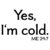 Yes, I'm cold - JH001 - College Hoodie